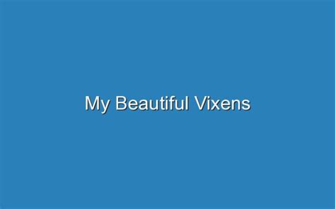 mbvixen|My Beautiful Vixens .